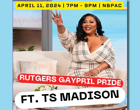  Rutgers University’s  GAYpril Celebration  ft. TS Madison  