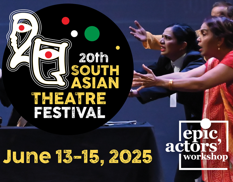  Epic Actors’ Workshop presents  The 20th South Asian Theatre Festival  