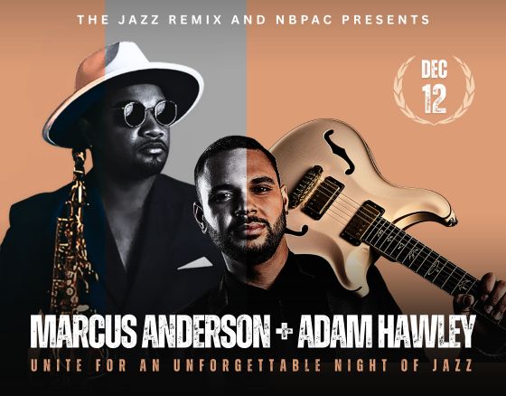   The Jazz Remix at NBPAC presents  Adam Hawley & Marcus Anderson  