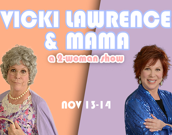Vicky Lawrence & Mama  A Two-Woman Show  