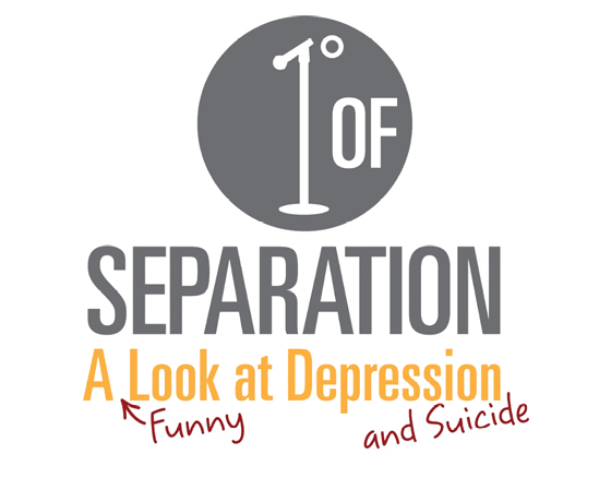  1 Degree of Separation:  A Funny Look at  Depression and Suicide  