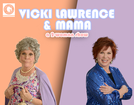 Vicky Lawrence & Mama  A Two-Woman Show  